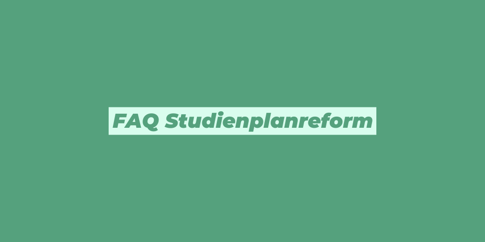 FAQ Studienplanreform
